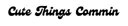 Cutethingscommin