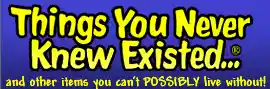 Things You Never Knew Existed
